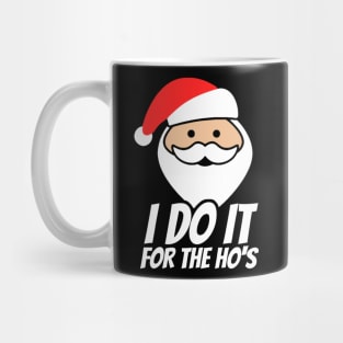 I Do It for The Ho’s - Funny Santa Mug